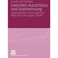 Zwischen Ausschluss und Anerkennung: Lebenswelten wohnungsloser M?dchen und jung [Paperback]