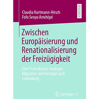 Zwischen Europ?isierung und Renationalisierung der Freiz?gigkeit: Eine Finanzkri [Paperback]