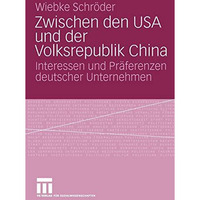 Zwischen den USA und der Volksrepublik China: Interessen und Pr?ferenzen deutsch [Paperback]