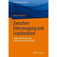 Zwischen ?berzeugung und Legitimation: Gender Mainstreaming in Hochschule und Wi [Paperback]