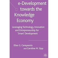 e-Development Toward the Knowledge Economy: Leveraging Technology, Innovation an [Hardcover]