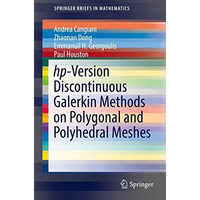 hp-Version Discontinuous Galerkin Methods on Polygonal and Polyhedral Meshes [Paperback]