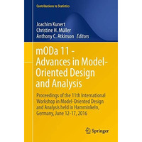 mODa 11 - Advances in Model-Oriented Design and Analysis: Proceedings of the 11t [Paperback]