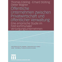 ?ffentliche Unternehmen zwischen Privatwirtschaft und ?ffentlicher Verwaltung: E [Paperback]