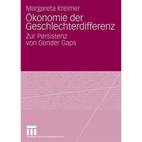 ?konomie der Geschlechterdifferenz: Zur Persistenz von Gender Gaps [Paperback]