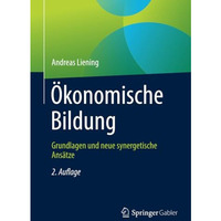 ?konomische Bildung: Grundlagen und neue synergetische Ans?tze [Paperback]