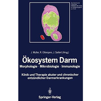 ?kosystem Darm: Morphologie, Mikrobiologie, Immunologie Klinik und Therapie akut [Paperback]