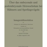 ?ber das embryonale und postembryonale Hirnwachstum bei H?hnern und Sperlingsv?g [Paperback]