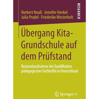 ?bergang Kita-Grundschule auf dem Pr?fstand: Bestandsaufnahme der Qualifikation  [Paperback]