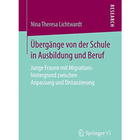 ?berg?nge von der Schule in Ausbildung und Beruf: Junge Frauen mit Migrationshin [Paperback]