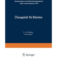 ?bungsheft f?r Klienten: Arbeitsunterlagen zum Verhaltenstrainingsprogramm zum A [Paperback]