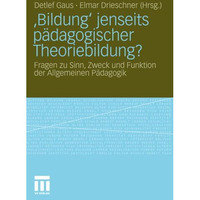 Bildung jenseits p?dagogischer Theoriebildung?: Fragen zu Sinn, Zweck und Funk [Paperback]