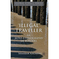 'Illegal' Traveller: An Auto-Ethnography of Borders [Hardcover]