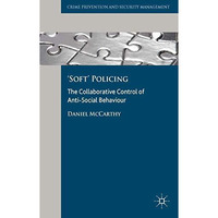 'soft' Policing: The Collaborative Control of Anti-Social Behaviour [Hardcover]