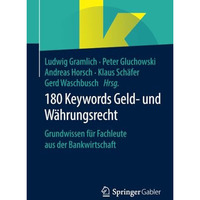 180 Keywords Geld- und W?hrungsrecht: Grundwissen f?r Fachleute aus der Bankwirt [Paperback]