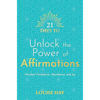 21 Days to Unlock the Power of Affirmations: Manifest Confidence, Abundance, and [Paperback]