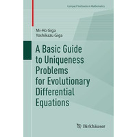 A Basic Guide to Uniqueness Problems for Evolutionary Differential Equations [Paperback]