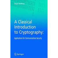 A Classical Introduction to Cryptography: Applications for Communications Securi [Paperback]