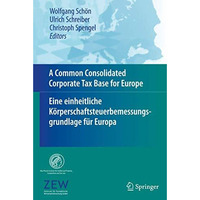 A Common Consolidated Corporate Tax Base for Europe  Eine einheitliche K?rpersc [Paperback]