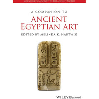 A Companion to Ancient Egyptian Art [Hardcover]