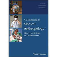 A Companion to Medical Anthropology [Paperback]