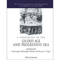 A Companion to the Gilded Age and Progressive Era [Hardcover]