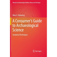 A Consumer's Guide to Archaeological Science: Analytical Techniques [Paperback]