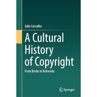 A Cultural History of Copyright: From Books to Networks [Hardcover]