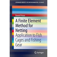 A Finite Element Method for Netting: Application to fish cages and fishing gear [Paperback]