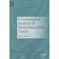 A Genealogical Analysis of Nietzschean Drive Theory [Hardcover]