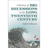 A History of Big Recessions in the Long Twentieth Century [Paperback]