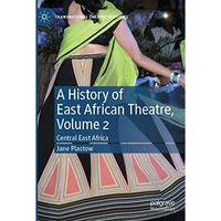 A History of East African Theatre, Volume 2: Central East Africa [Paperback]