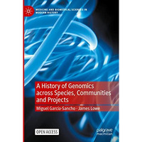 A History of Genomics across Species, Communities and Projects [Paperback]