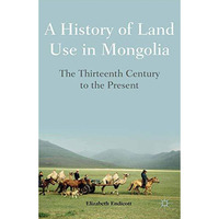 A History of Land Use in Mongolia: The Thirteenth Century to the Present [Paperback]