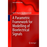 A Parametric Framework for Modelling of Bioelectrical Signals [Paperback]