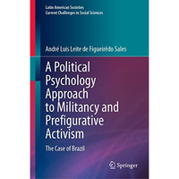 A Political Psychology Approach to Militancy and Prefigurative Activism: The Cas [Hardcover]