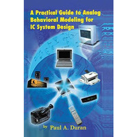 A Practical Guide to Analog Behavioral Modeling for IC System Design [Paperback]