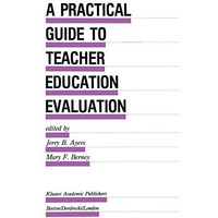 A Practical Guide to Teacher Education Evaluation [Hardcover]