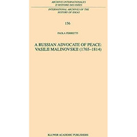 A Russian Advocate of Peace: Vasilii Malinovskii (17651814) [Paperback]