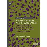 A Sketch of the World After the COVID-19 Crisis: Essays on Political Authority,  [Hardcover]