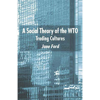 A Social Theory of the WTO: Trading Cultures [Paperback]