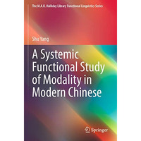 A Systemic Functional Study of Modality in Modern Chinese [Paperback]