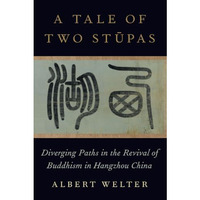 A Tale of Two Stkpas: Diverging Paths in the Revival of Buddhism in China [Hardcover]