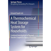 A Thermochemical Heat Storage System for Households: Combined Investigations of  [Paperback]