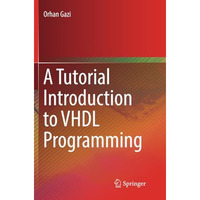 A Tutorial Introduction to VHDL Programming [Paperback]