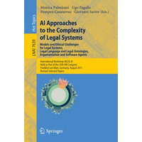 AI Approaches to the Complexity of Legal Systems - Models and Ethical Challenges [Paperback]