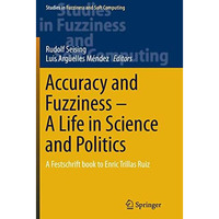 Accuracy and Fuzziness. A Life in Science and Politics: A Festschrift book to En [Paperback]