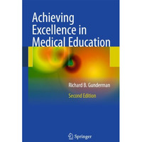 Achieving Excellence in Medical Education: Second Edition [Hardcover]