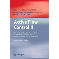 Active Flow Control II: Papers Contributed to the Conference Active Flow Contro [Hardcover]