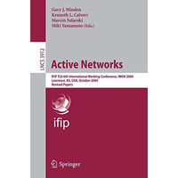 Active Networks: IFIP TC6 6th International Working Conference, IWAN 2004, Lawre [Paperback]